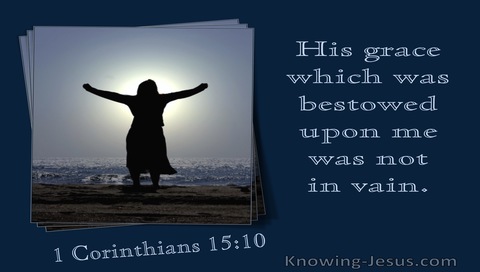 1 Corinthians 15:10 His Grace Bestowed On Me Was Not In Vain (utmost)11:30